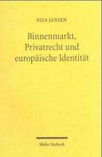 Binnenmarkt, Privatrecht Und Europaische Identitat: Eine Historische Und Methodische Bestandsaufnahme