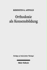 Orthodoxie ALS Konsensbildung: Das Theologische Disputationswesen an Der Universitat Wittenberg Zwischen 1570 Und 1710