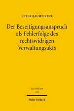 Der Beseitigungsanspruch ALS Fehlerfolge Des Rechtswidrigen Verwaltungsakts: Die Verfahrensubergreifende Verwendung Von Informationen Und Die Grund- Und Verfahrensrechte Des Einzelnen