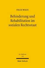 Behinderung Und Rehabilitation Im Sozialen Rechtsstaat: Freiheit, Gleichheit Und Teilhabe Behinderter Menschen