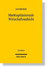 Marktoptimierende Wirtschaftsaufsicht