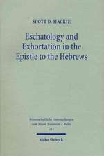 Eschatology and Exhortation in the Epistle to the Hebrews