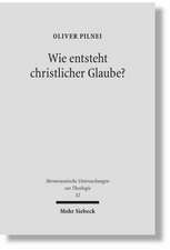 Wie Entsteht Christlicher Glaube?: Untersuchungen Zur Glaubenskonstitution in Der Hermeneutischen Theologie Bei Rudolf Bultmann, Ernst Fuchs Und Gerha