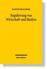 Regulierung Von Wirtschaft Und Medien: Analysen Ihrer Entwicklung