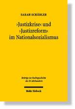 'Justizkrise' Und 'Justizreform' Im Nationalsozialismus