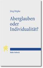 Aberglauben Oder Individualitat?: Religiose Abweichung Im Romischen Reich