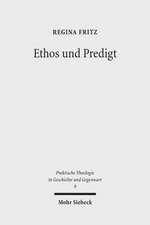 Ethos Und Predigt: Eine Ethisch-Homiletische Studie Zu Konstitution Und Kommunikation Sittlichen Urteilens