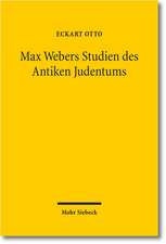 Max Webers Studien Des Antiken Judentums: Historische Grundlegung Einer Theorie Der Moderne