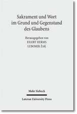 Sakrament Und Wort Im Grund Und Gegenstand Des Glaubens: Theologische Studien Zur Romisch-Katholischen Und Evangelisch-Lutherischen Lehre