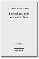 Lebenskunst Und Gotteslob in Israel: Anregungen Aus Psalter Und Weisheit Fur Die Theologie