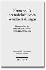 Hermeneutik Der Fruhchristlichen Wundererzahlungen: Geschichtliche, Literarische Und Rezeptionsorientierte Perspektiven