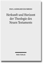 Herkunft Und Horizont Der Theologie Des Neuen Testaments