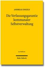 Die Verfassungsgarantie Kommunaler Selbstverwaltung: Eine Dogmatische Rekonstruktion