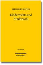 Kinderrechte Und Kindeswohl: Eine Untersuchung Zum Status Des Kindes Im Offentlichen Recht