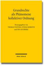 Grundrechte ALS Phanomene Kollektiver Ordnung: Zur Wiedergewinnung Des Gesellschaftlichen in Der Grundrechtstheorie Und Grundrechtsdogmatik