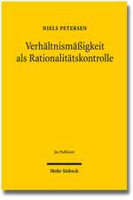 Verhaltnismassigkeit ALS Rationalitatskontrolle: Eine Rechtsempirische Studie Verfassungsgerichtlicher Rechtsprechung Zu Den Freiheitsgrundrechten