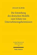 Die Entstehung des deutschen Modells zum Schutz von Unternehmensgeheimnissen