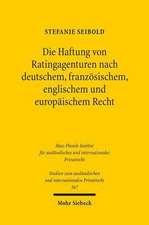 Die Haftung von Ratingagenturen nach deutschem, französischem, englischem und europäischem Recht