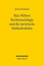 Max Webers Rechtssoziologie und die juristische Methodenlehre