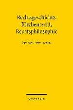 Rechtsgeschichte, Kirchenrecht, Rechtsphilosophie