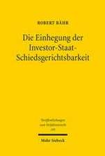 Die Einhegung der Investor-Staat-Schiedsgerichtsbarkeit