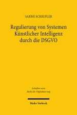 Regulierung von Systemen Künstlicher Intelligenz durch die DSGVO