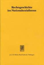 Rechtsgeschichte Im Nationalsozialismus: Beitrage Zur Geschichte Einer Disziplin