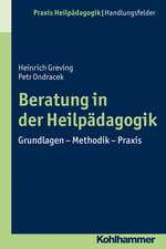 Beratung in Der Heilpadagogik: Grundlagen - Methodik - Praxis