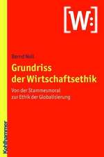 Grundriss Der Wirtschaftsethik: Von Der Stammesmoral Zur Ethik Der Globalisierung