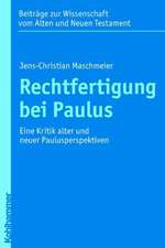 Rechtfertigung Bei Paulus: Eine Kritik Alter Und Neuer Paulusperspektiven