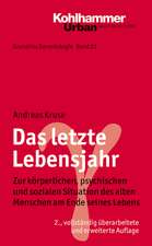 Das Letzte Lebensjahr: Zur Korperlichen, Psychischen Und Sozialen Situation Des Alten Menschen Am Ende Seines Lebens