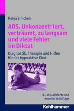 Ads. Unkonzentriert, Vertraumt, Zu Langsam Und Viele Fehler Im Diktat: Diagnostik, Therapie Und Hilfen Fur Das Hypoaktive Kind