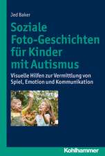 Soziale Foto-Geschichten Fur Kinder Mit Autismus: Visuelle Hilfen Zur Vermittlung Von Spiel, Emotion Und Kommunikation