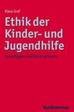 Ethik Der Kinder- Und Jugendhilfe: Grundlagen Und Konkretionen