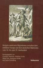 Religiös motivierte Migrationen zwischen dem östlichen Europa und dem deutschen Südwesten vom 16. bis zum 19. Jahrhundert