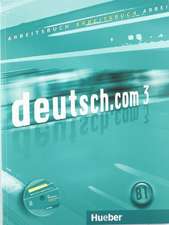 deutsch.com 3. Arbeitsbuch mit Audio-CD zum Arbeitsbuch