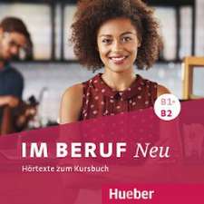 Im Beruf NEU B1+/B2 - Hörtexte zum Kursbuch