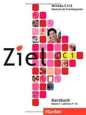 Ziel C1/2, Lektion 7-12. Kursbuch