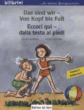 Das sind wir - Von Kopf bis Fuß. Kinderbuch Deutsch-Italienisch