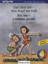 Das sind wir - Von Kopf bis Fuß. Kinderbuch Deutsch-Russisch