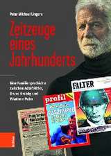 Zeitzeuge eines Jahrhunderts: Eine Familiengeschichte zwischen Adolf Hitler, Bruno Kreisky, Donald Trump und Wladimir Putin