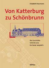 Von Katterberg zu Schönbrunn