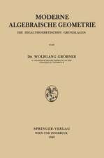 Moderne Algebraische Geometrie: Die Idealtheoretischen Grundlagen