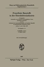 Feuerfeste Baustoffe in der Eisenhüttenindustrie: Vortragsreihe, veranstaltet vom Technisch-wissenschaftlichen Verein „Eisenhütte Österreich“ und der Lehrkanzel für Gesteinshüttenkunde und feuerfeste Baustoffe der Montanistischen Hochschule Leoben. Leoben, 2. und 3. März 1967