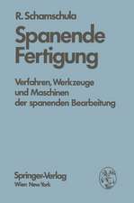 Spanende Fertigung: Verfahren, Werkzeuge und Maschinen der spanenden Bearbeitung