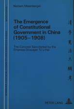 The Emergence of Constitutional Government in China (1905-1908): The Concept Sanctioned by the Empress Dowager Tz'u-Hsi