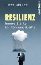 Resilienz. Innere Stärke für Führungskräfte