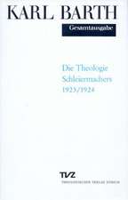 Karl Barth Gesamtausgabe: Die Theologie Schleiermachers