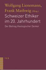 Schweizer Ethiker Im 20. Jahrhundert: Der Beitrag Theologischer Denker