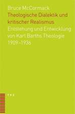 Theologische Dialektik Und Kritischer Realismus: Entstehung Und Entwicklung Von Karl Barths Theologie 1909-1936